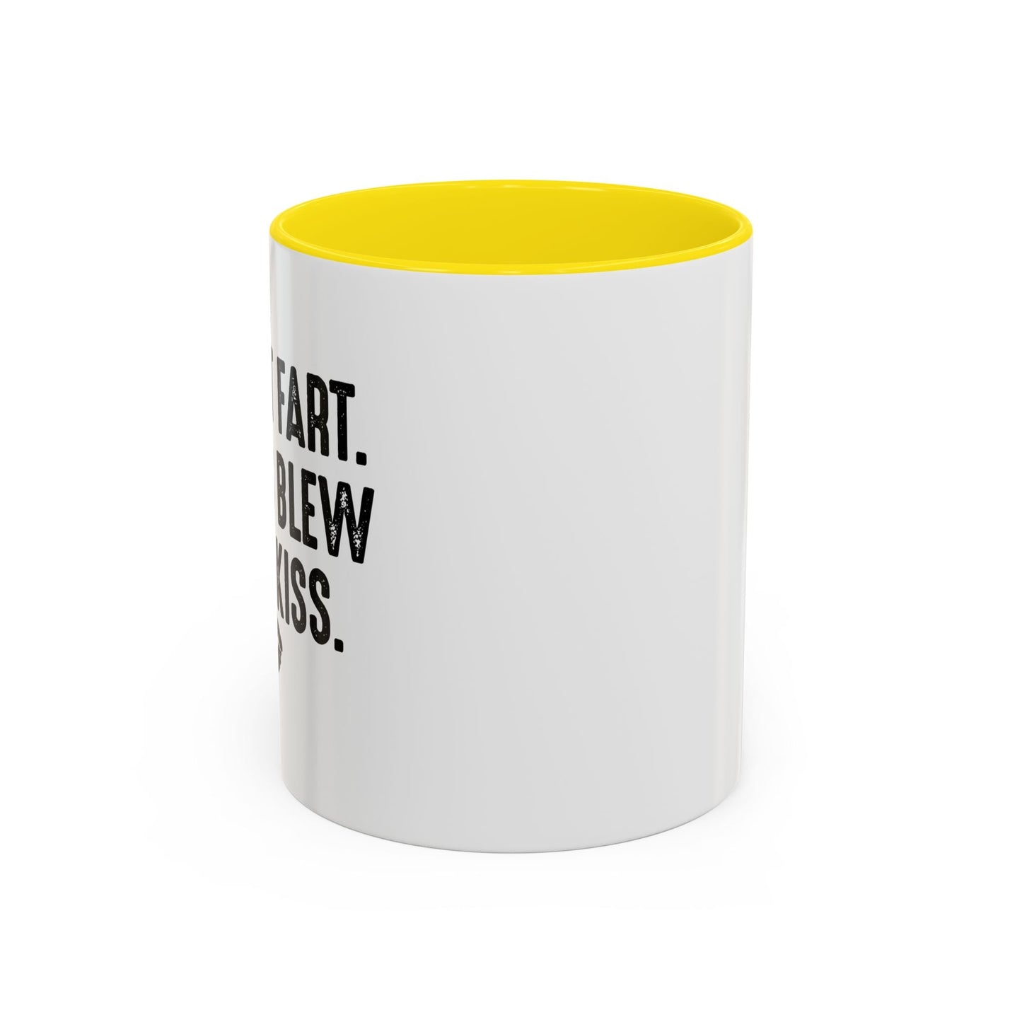 MY ASS BLEW YOU A KISS Accent BiColor Funny Sarcastic Mug