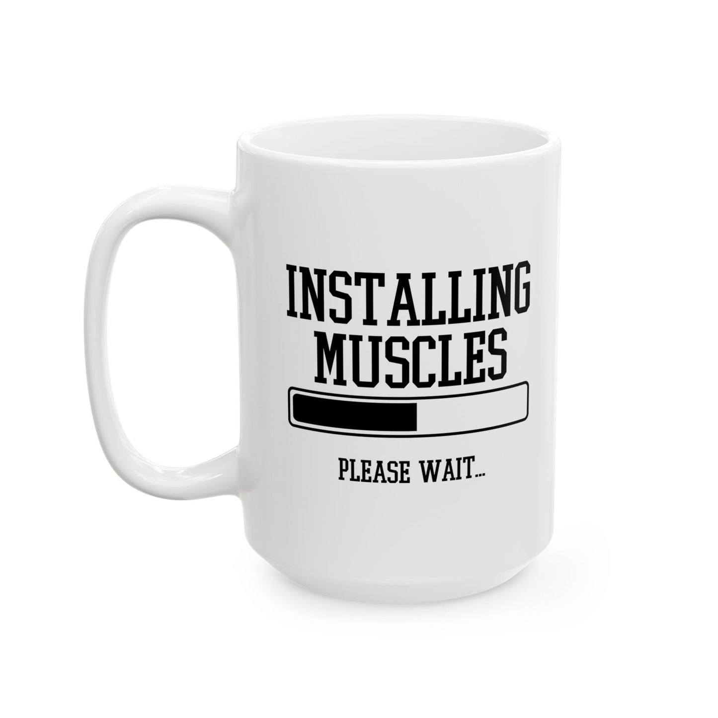 INSTALLING MUSCLES PLEASE WAIT FUNNY SARCASTIC WHITE MUG