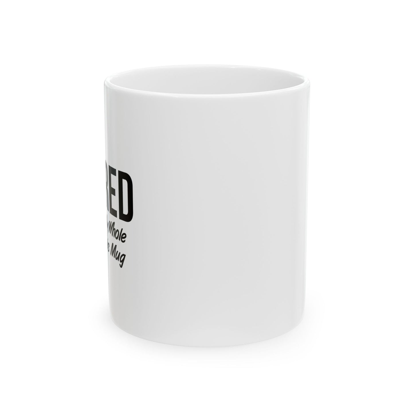 RETIRED FOR THIS MUG FUNNY SARCASTIC WHITE MUG