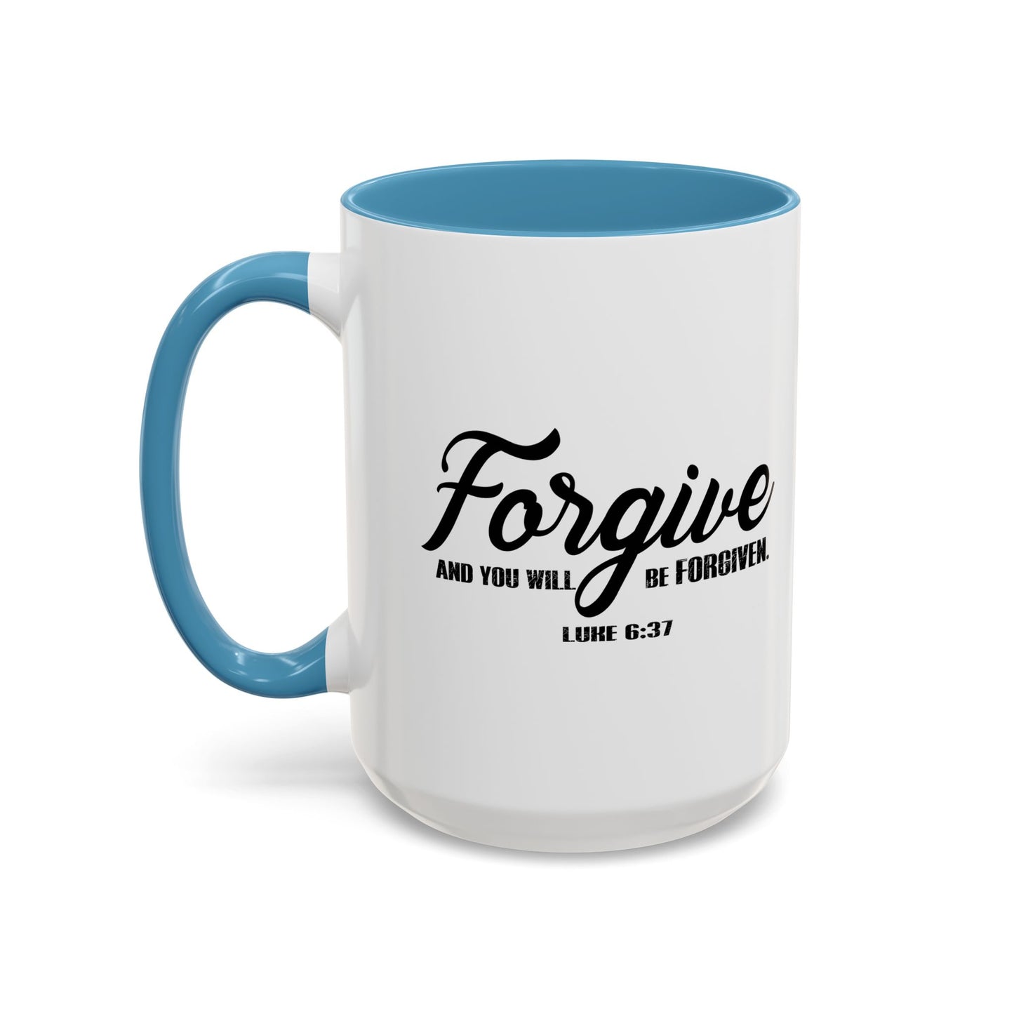 FORGIVE AND YOU WILL BE FORGIVEN - LUKE 6-37 Accent BiColor Mug