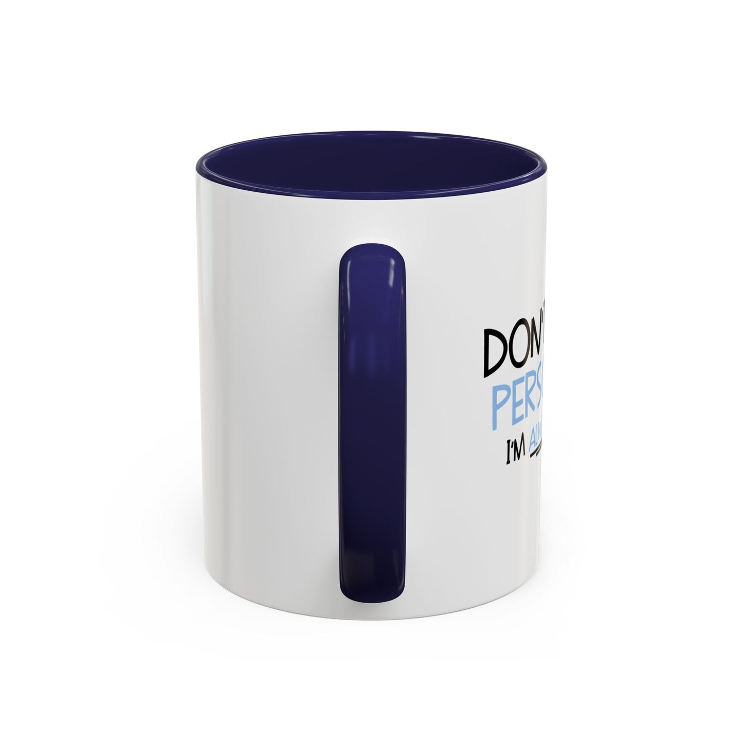 DON'T TAKE IT PERSONALLY Accent BiColor Funny Sarcastic Mug