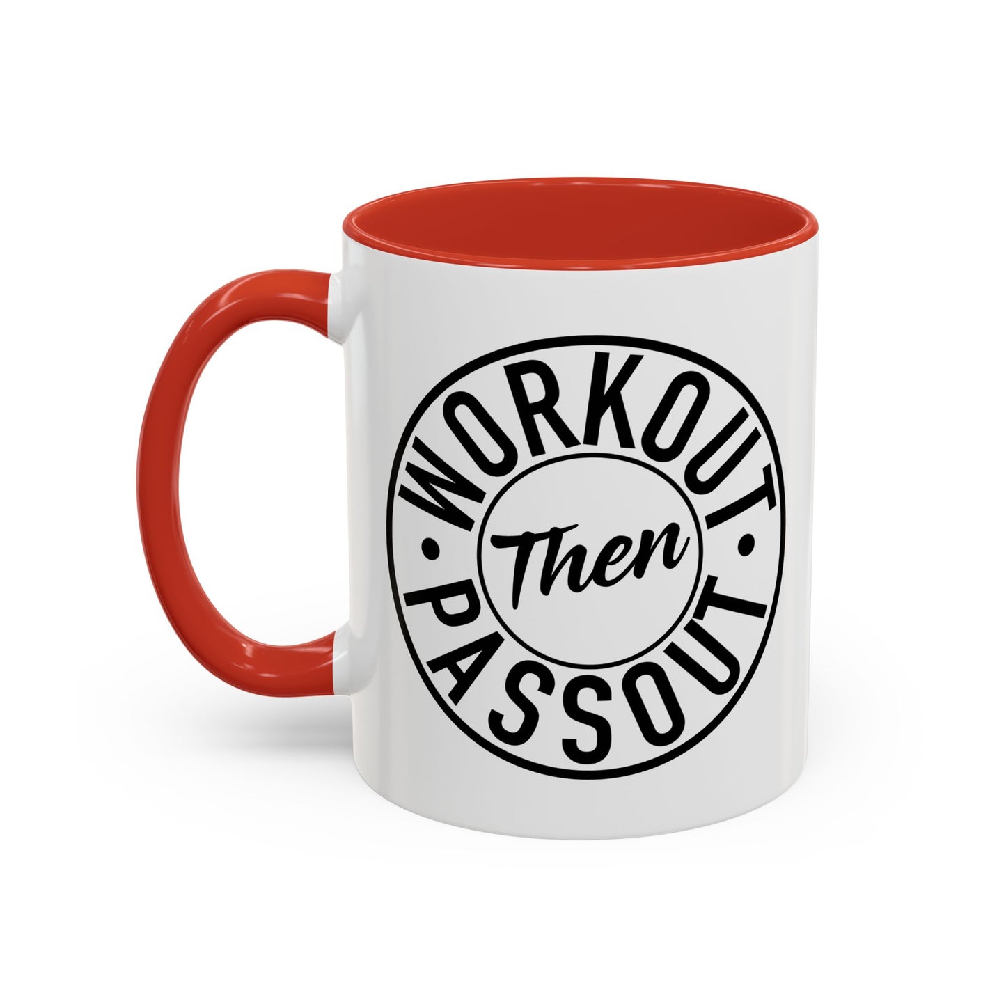 WORKOUT THEN PASSOUT Accent BiColor Funny Sarcastic Mug