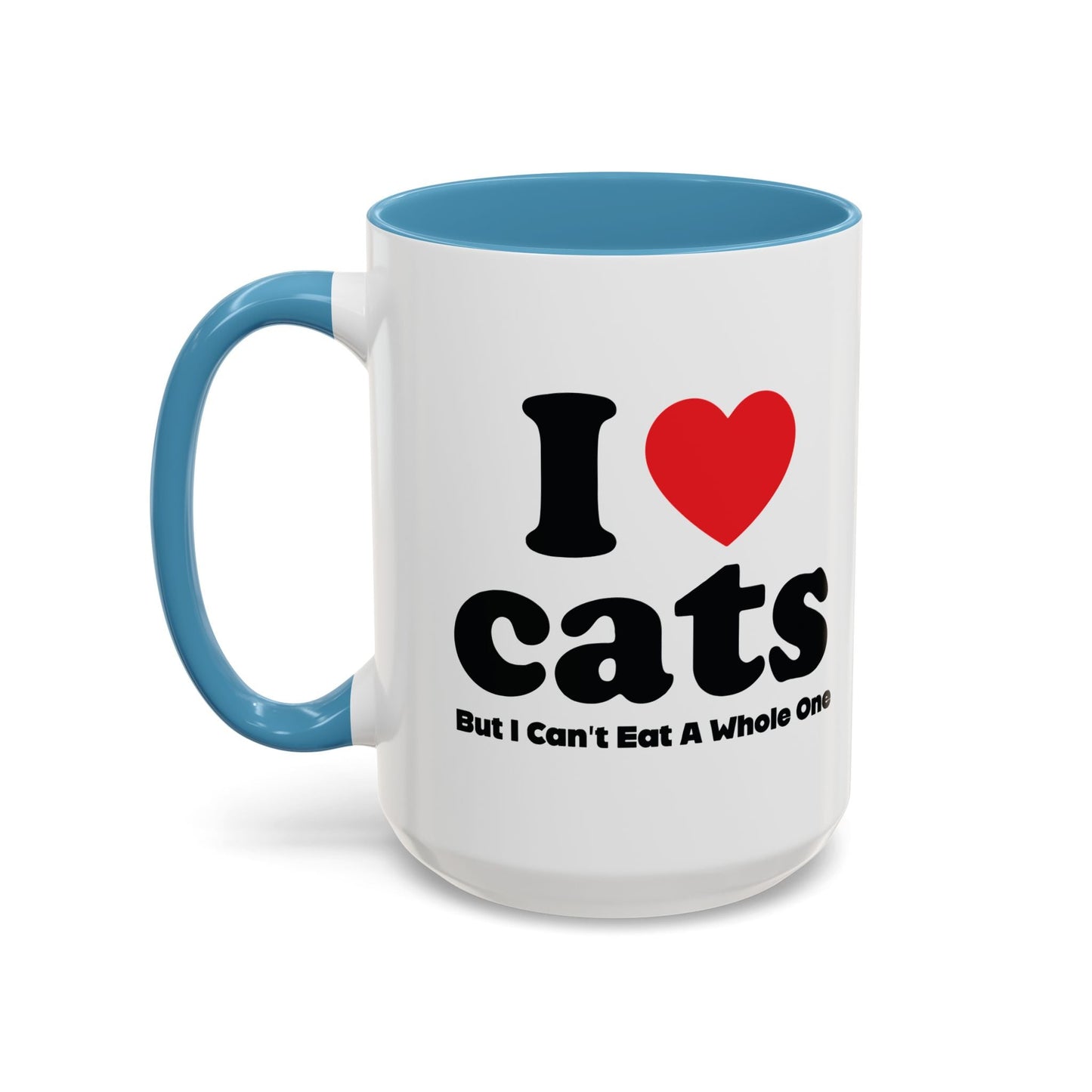 I LOVE CATS, BUT I CAN'T EAT A WHOLE ONE Accent BiColor Funny Sarcastic Mug