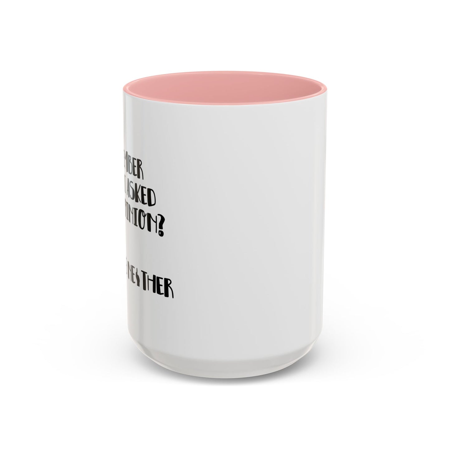 I ASKED FOR OPINION? Accent BiColor Funny Sarcastic Mug