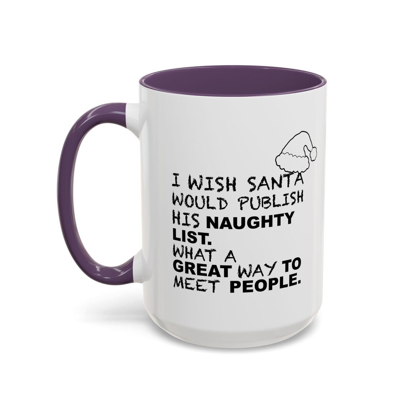 I WISH SANTA WOULD PUBLISH HIS NAUGHTY LIST Accent BiColor Funny Sarcastic Mug