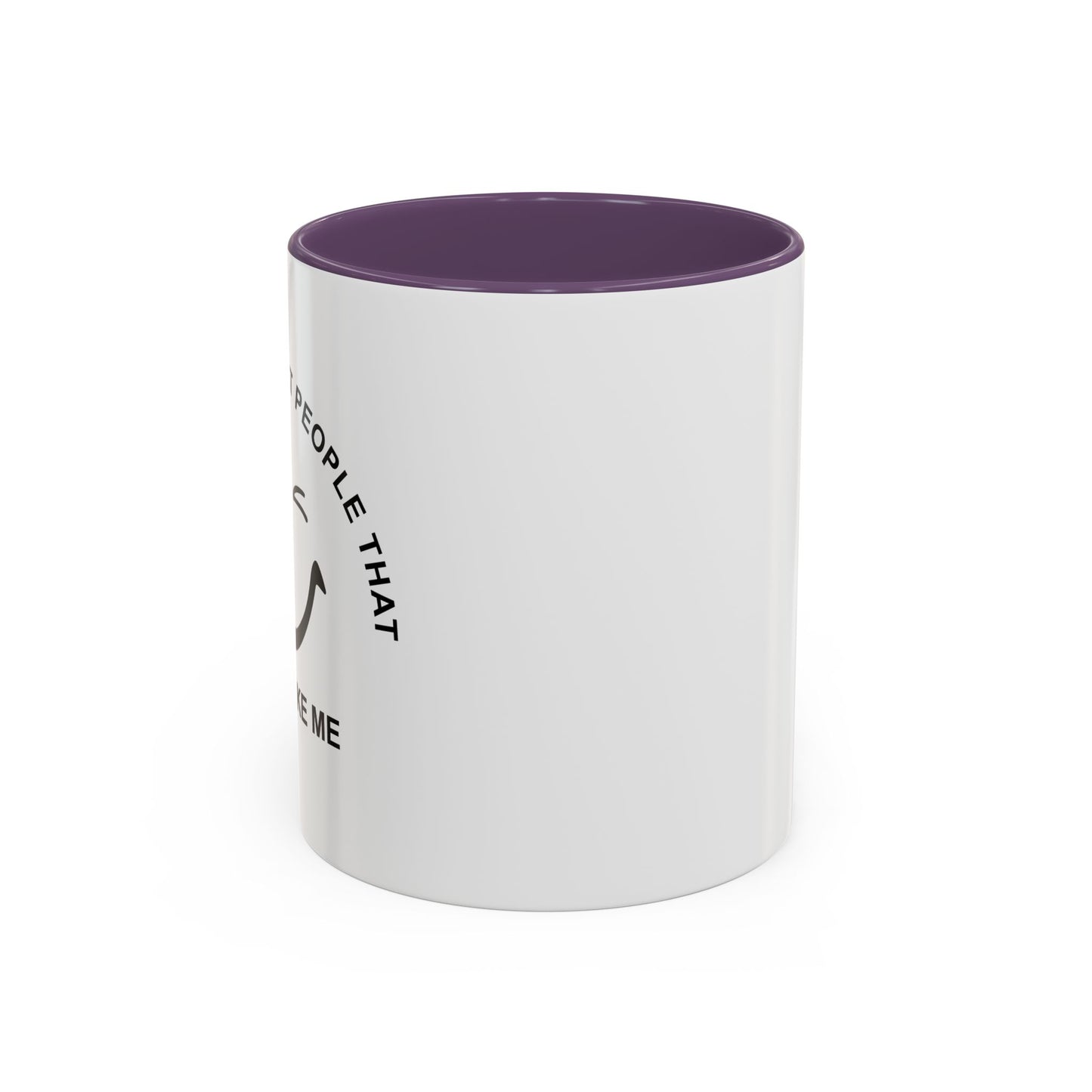 I SMILE AT PEOPLE THAT DON'T LIKE ME Accent BiColor Funny Sarcastic Mug