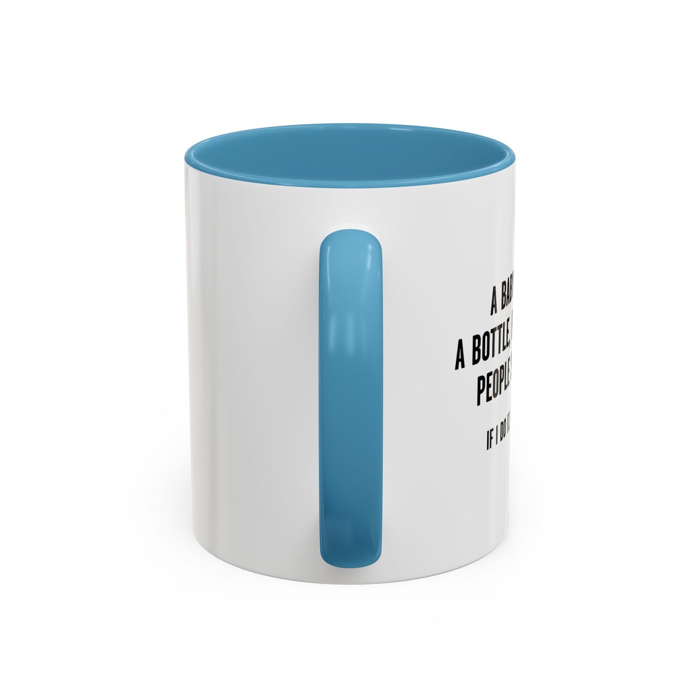 IF I DO IT, I’M AN ALCOHOLIC. Accent BiColor Funny Sarcastic Mug