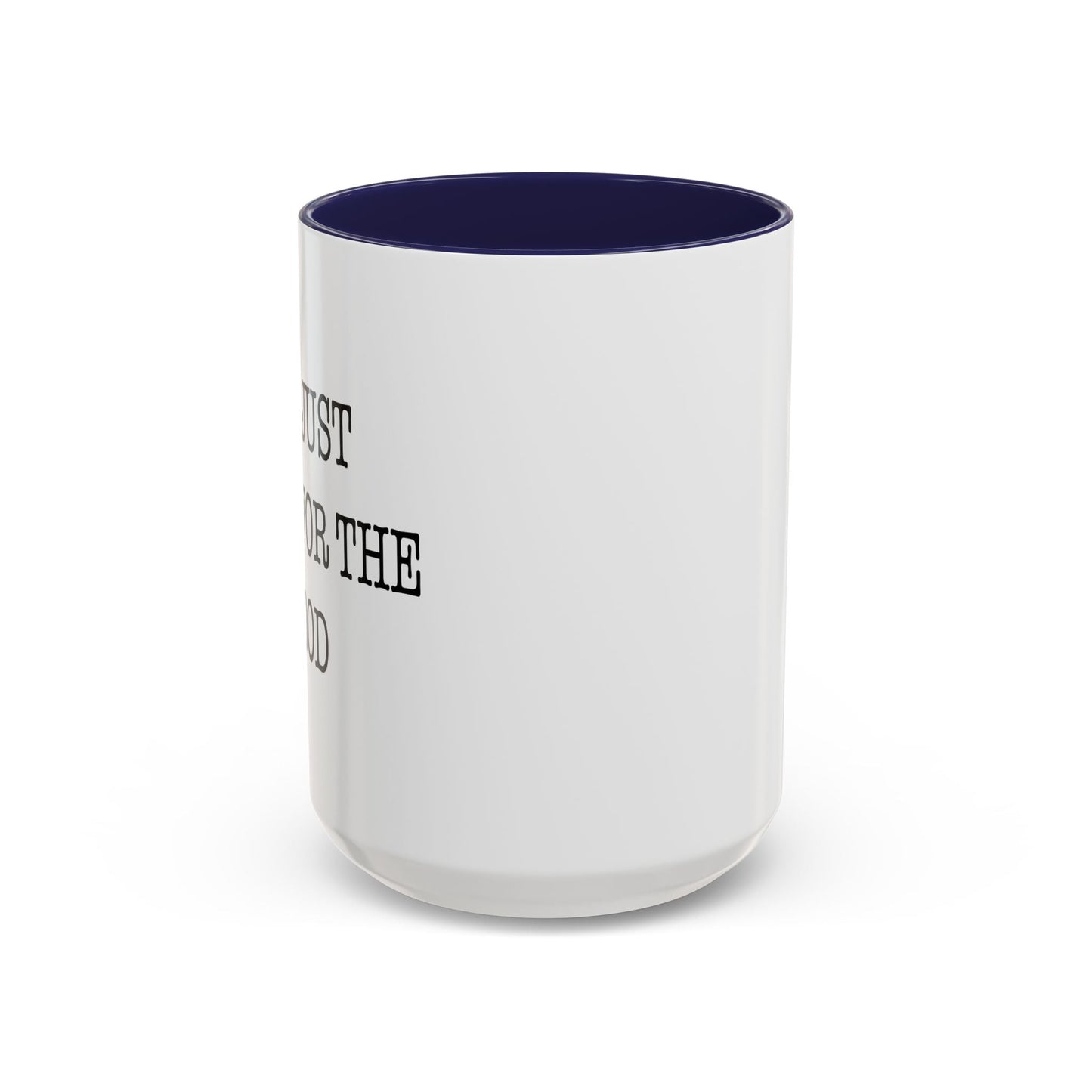 I'M JUST HERE FOR THE FOOD Accent BiColor Funny Sarcastic Mug