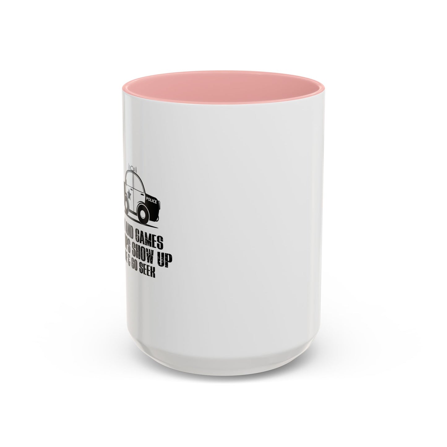 UNTILL THE COPS SHOW UP Accent BiColor Funny Sarcastic Mug