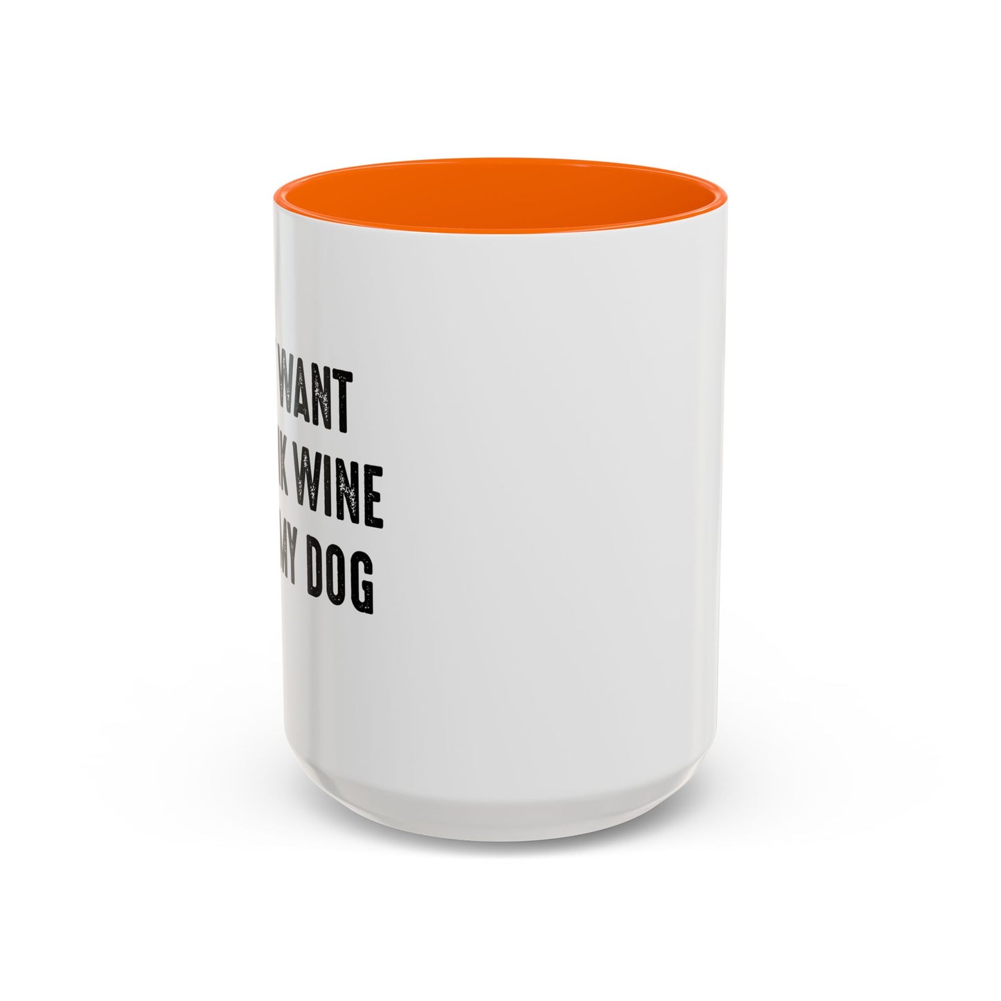 I JUST WANT TO DRINK WINE & PET MY DOG Accent BiColor Funny Sarcastic Mug