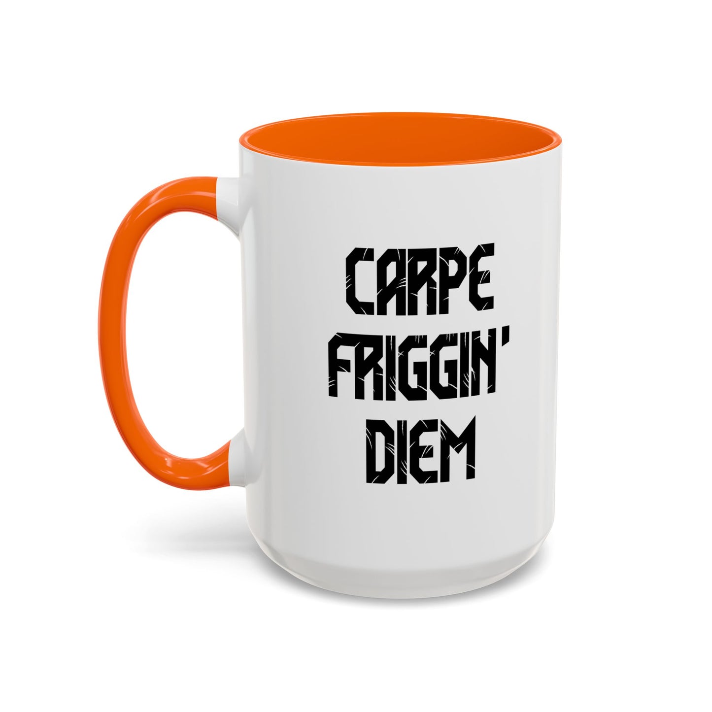 CARPE FRIGGIN DIEM Accent BiColor Funny Sarcastic Mug