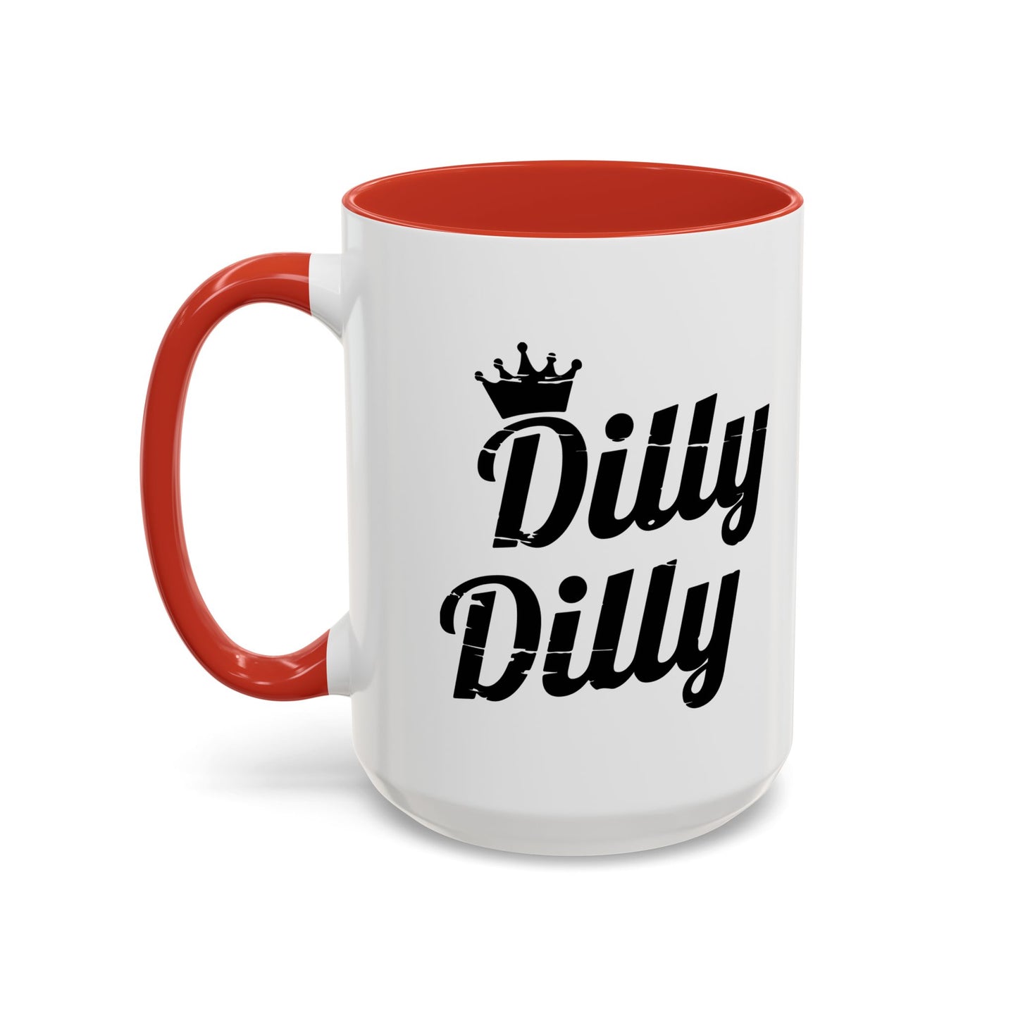 DILLY DILLY Accent BiColor Funny Sarcastic Mug