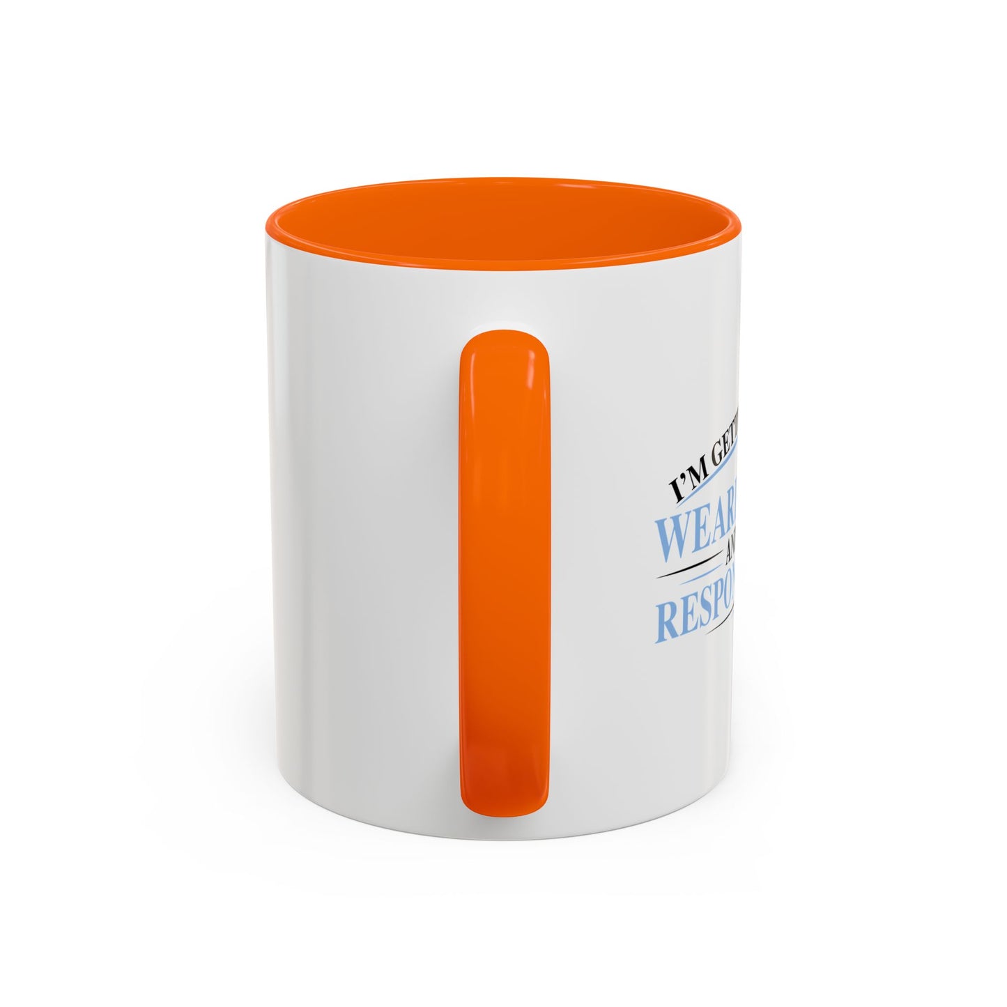 TIRED OF WEARING PANTS Accent BiColor Funny Sarcastic Mug