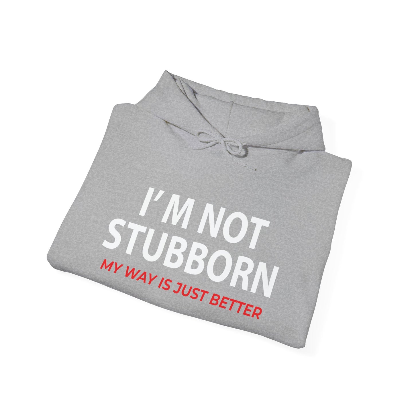 I'M NOT STUBBORN - Premium Unisex Funny Sarcastic Black Hoodie Sweatshirt