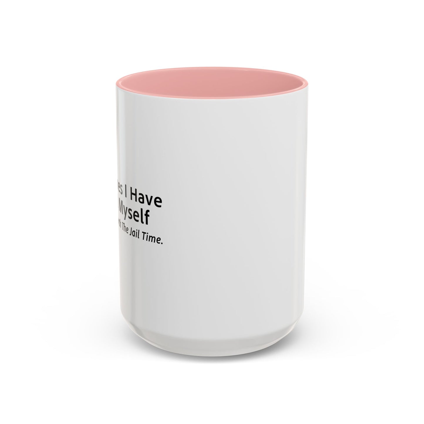 It’s Just Not Worth The Jail Time. Accent BiColor Funny Sarcastic Mug