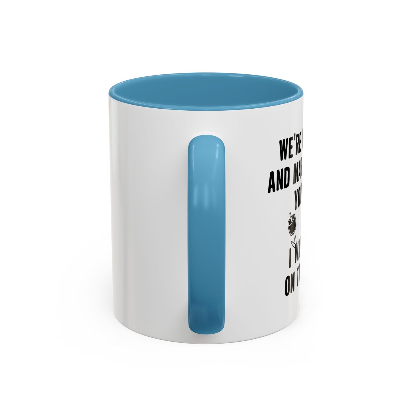 I WANT TO BE ON TOP OF YOU Accent BiColor Funny Sarcastic Mug