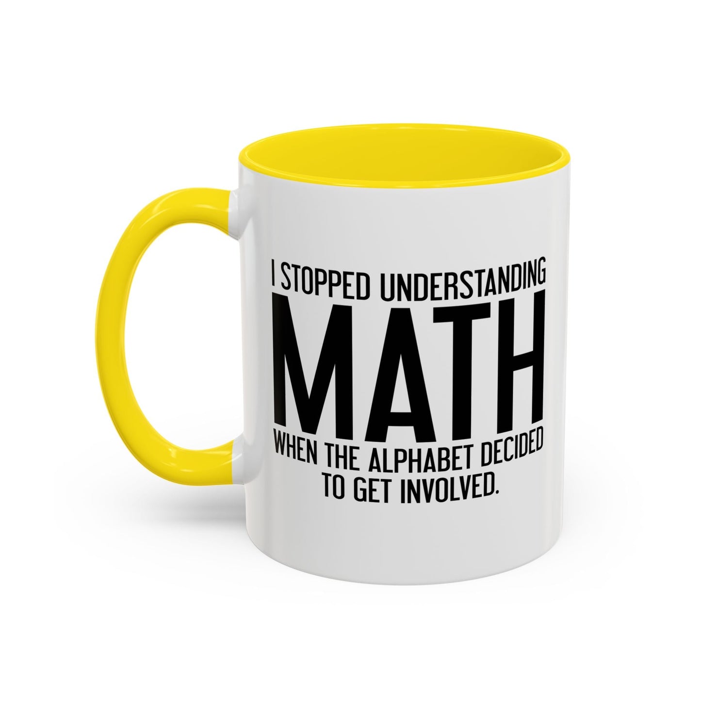 I STOPPED UNDERSTANDING MATH Accent BiColor Funny Sarcastic Mug