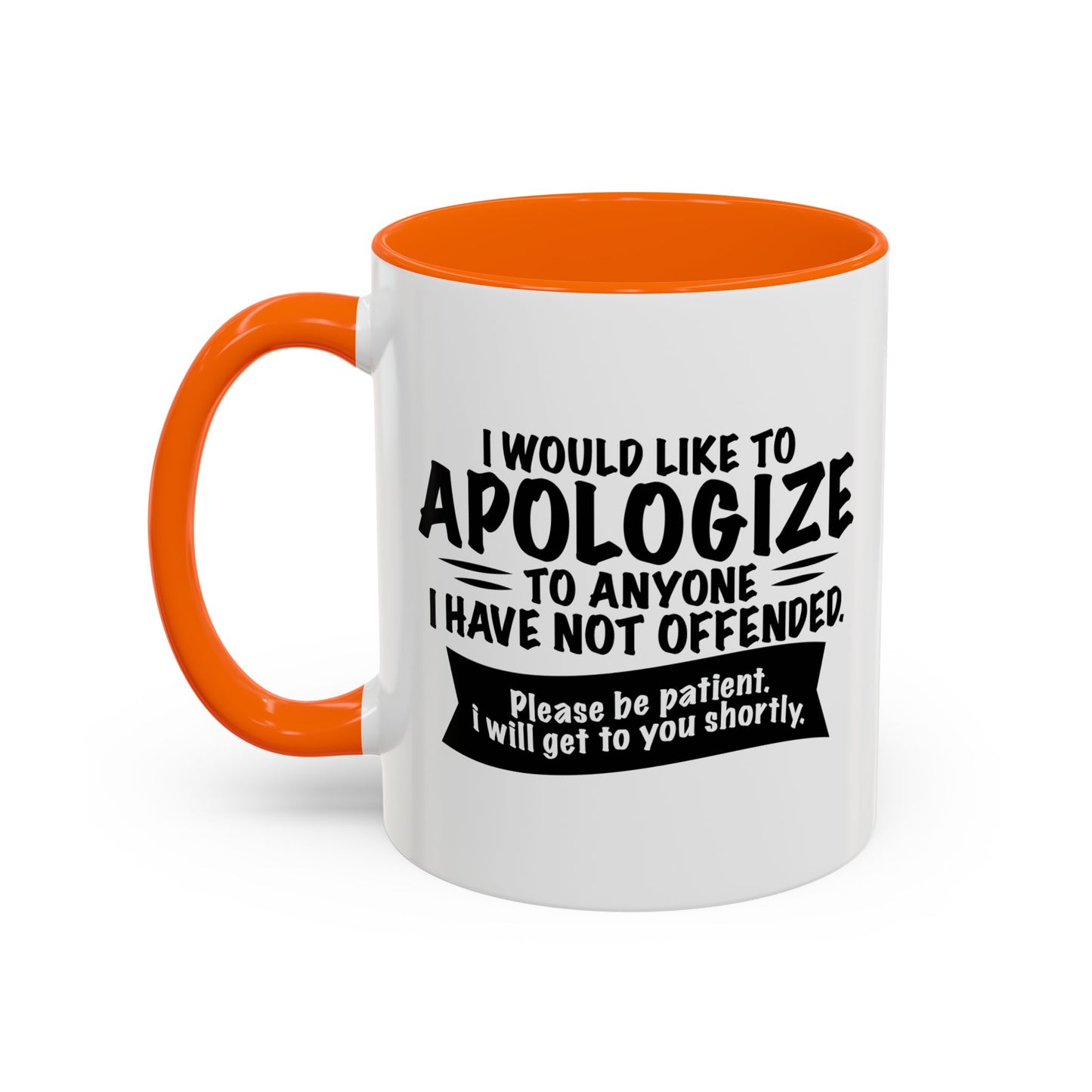 I WOULD LIKE TO APOLOGIZE Accent BiColor Funny Sarcastic Mug