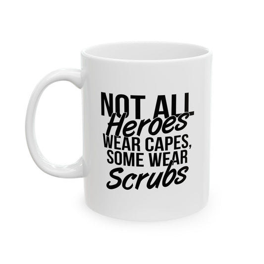 NOT ALL HEROES WEAR CAPES FUNNY SARCASTIC WHITE MUG