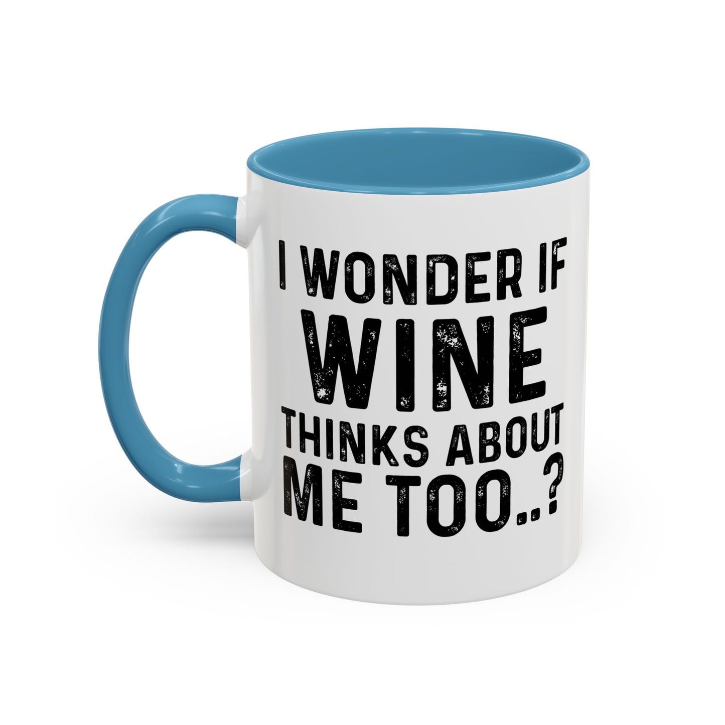 I WONDER IF TACOS THINKS ABOUT ME TOO Accent BiColor Funny Sarcastic Mug