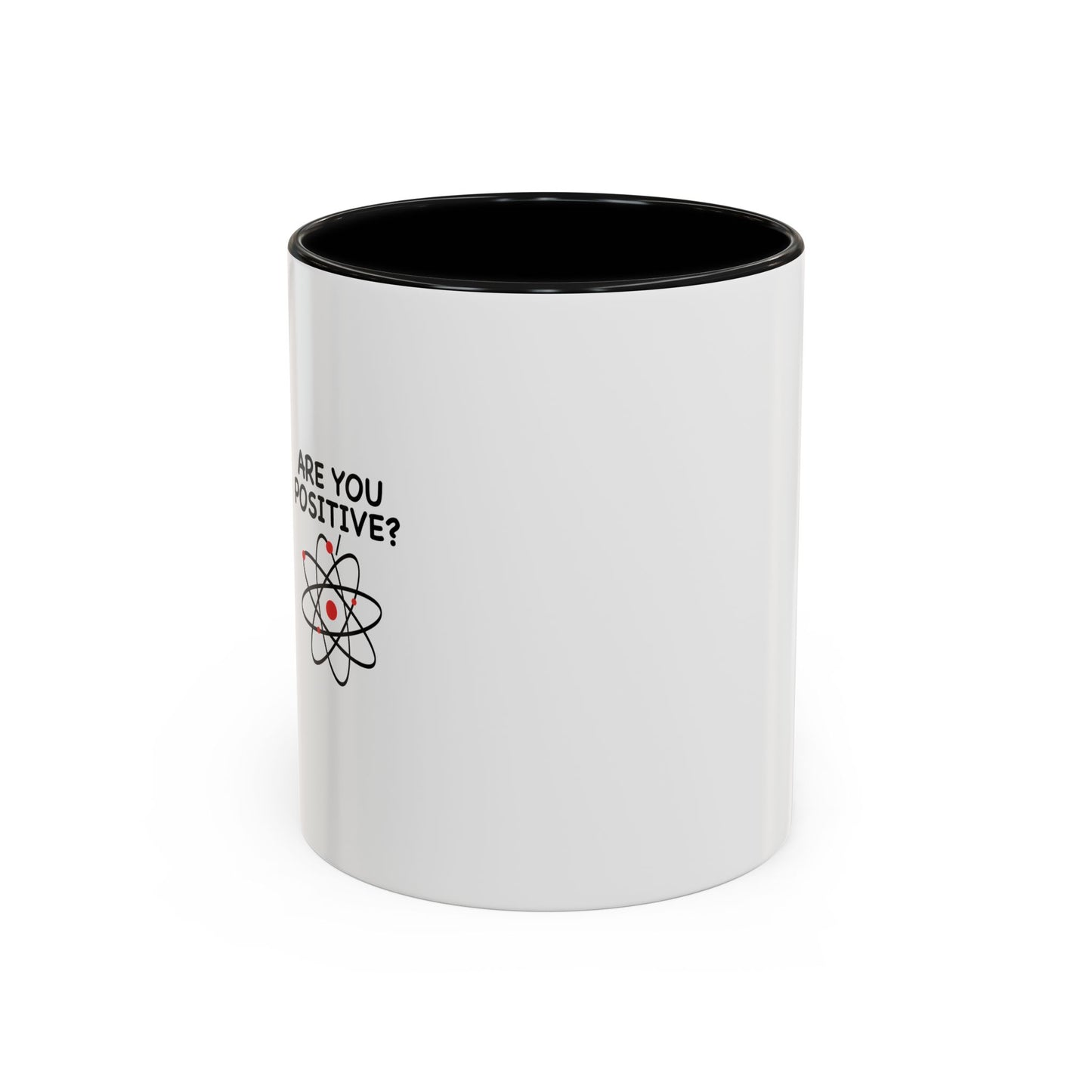 ARE YOU POSITIVE? Accent BiColor Funny Sarcastic Mug