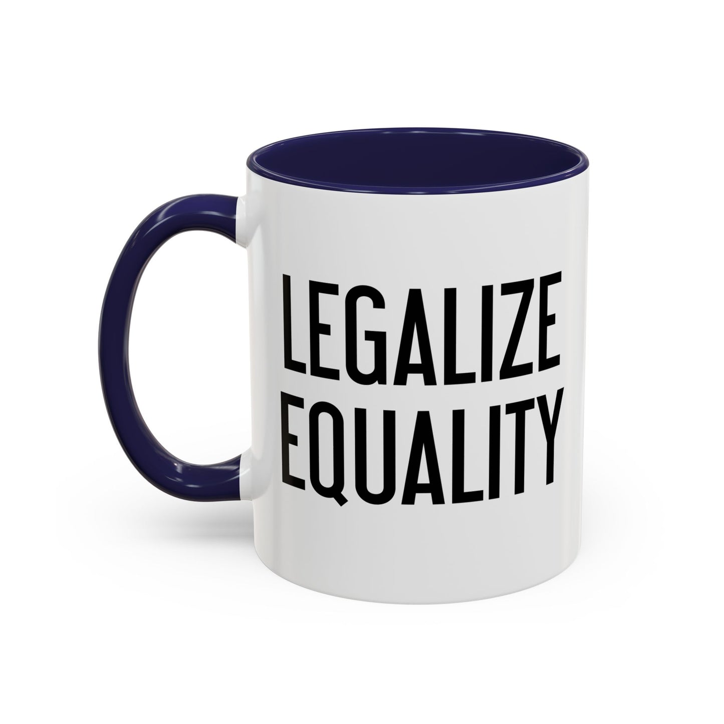 LEGALIZE EQUALITY Accent BiColor Funny Sarcastic Mug