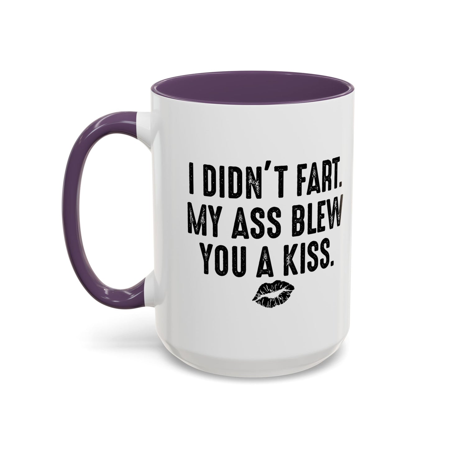 MY ASS BLEW YOU A KISS Accent BiColor Funny Sarcastic Mug