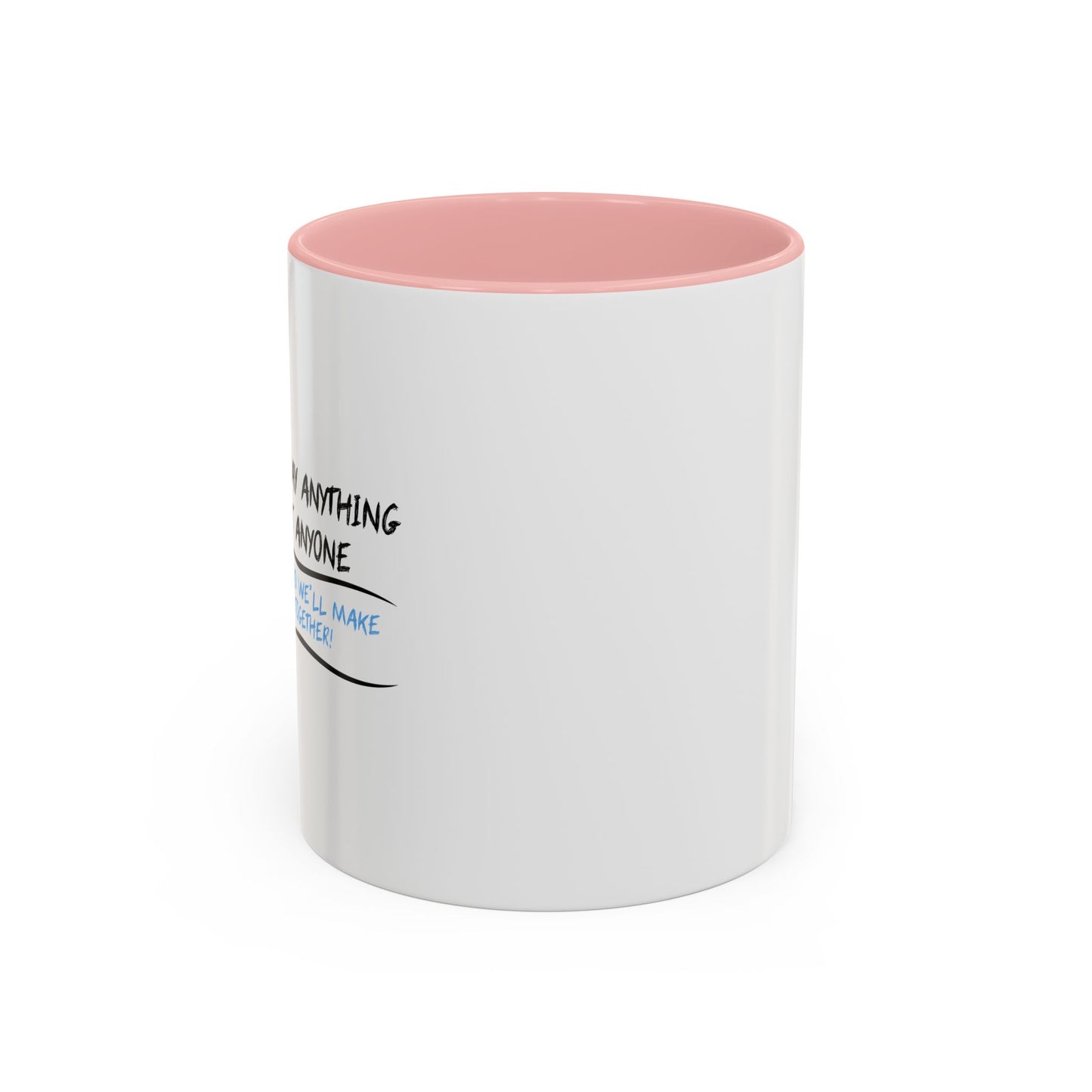 IF YOU CAN’T SAY ANYTHING NICE ABOUT ANYONE Accent BiColor Funny Sarcastic Mug