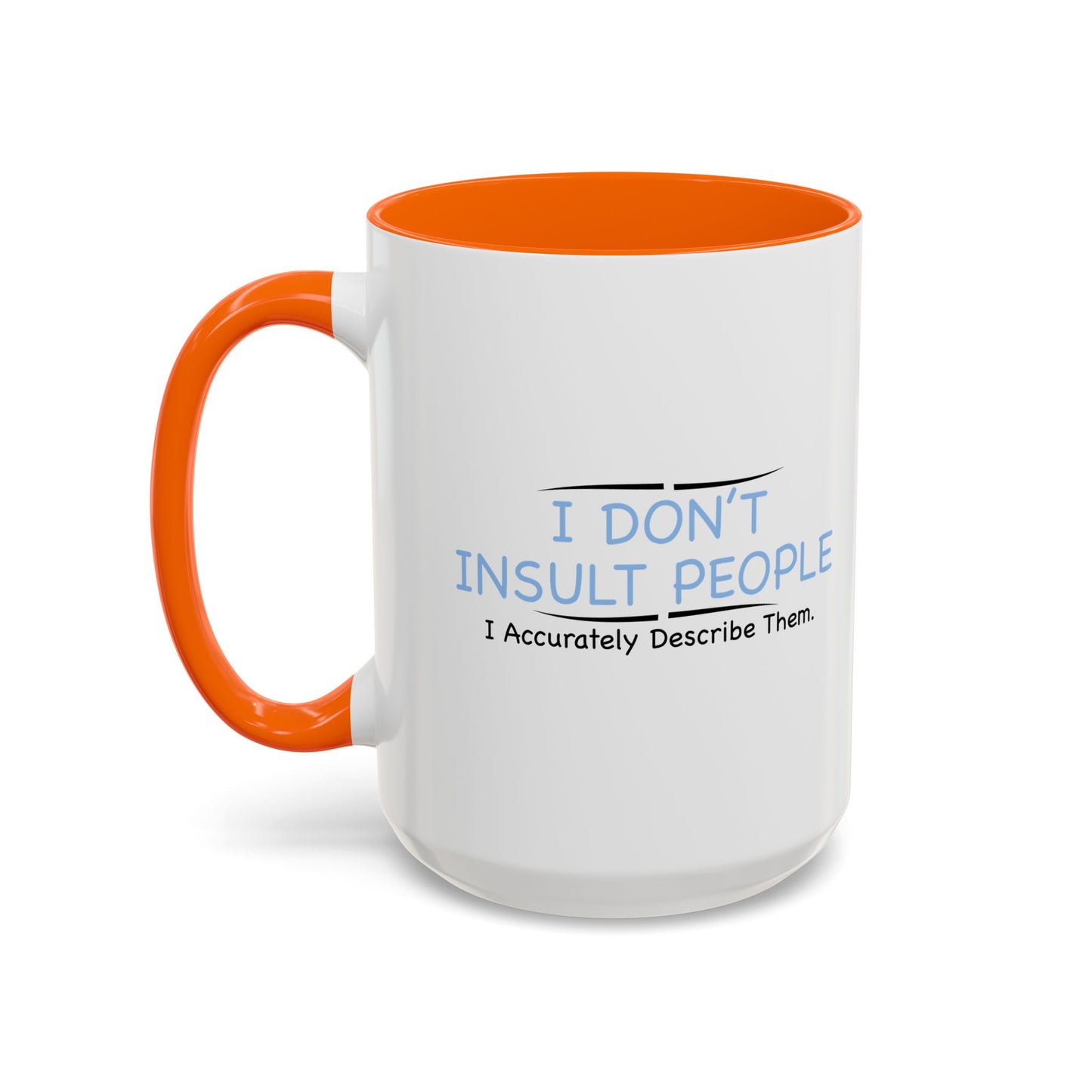 I DON’T INSULT PEOPLE Accent BiColor Funny Sarcastic Mug