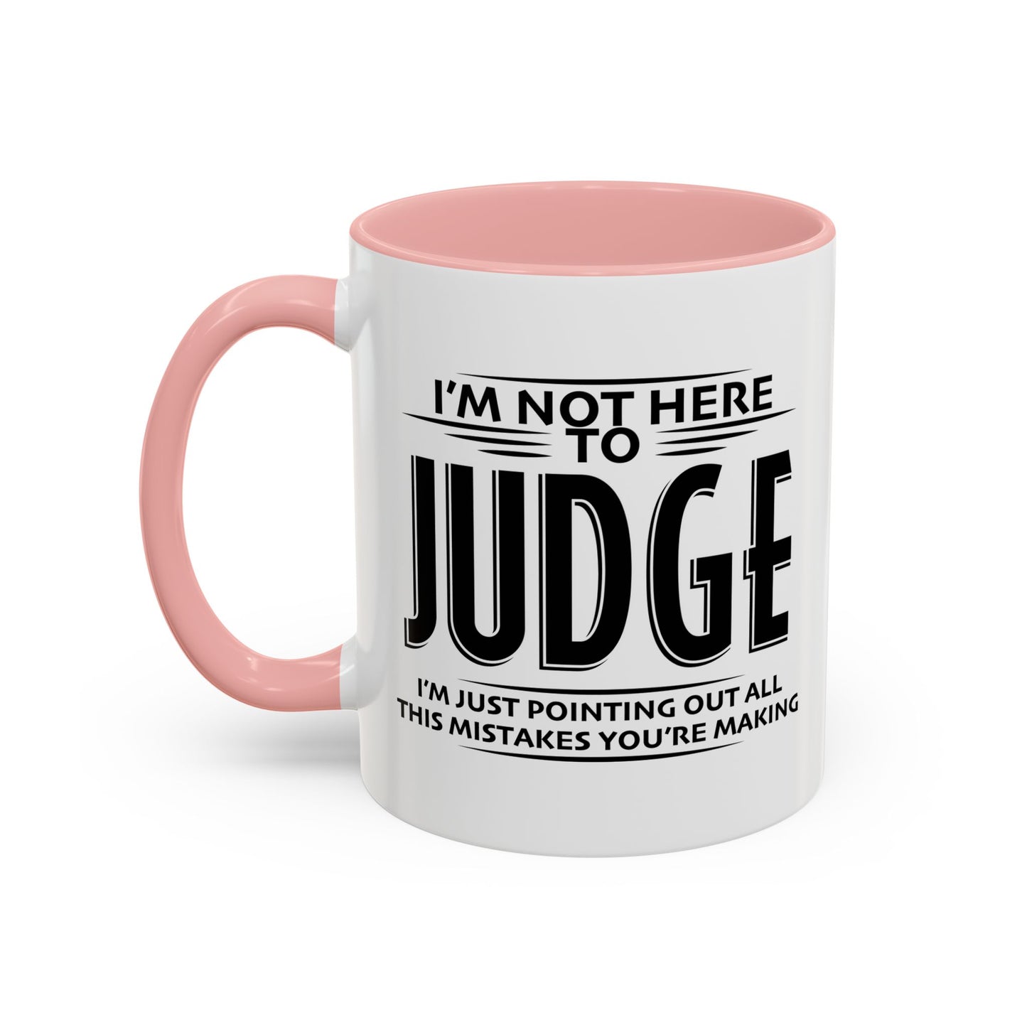 I'M NOT HERE TO black Accent BiColor Funny Sarcastic Mug