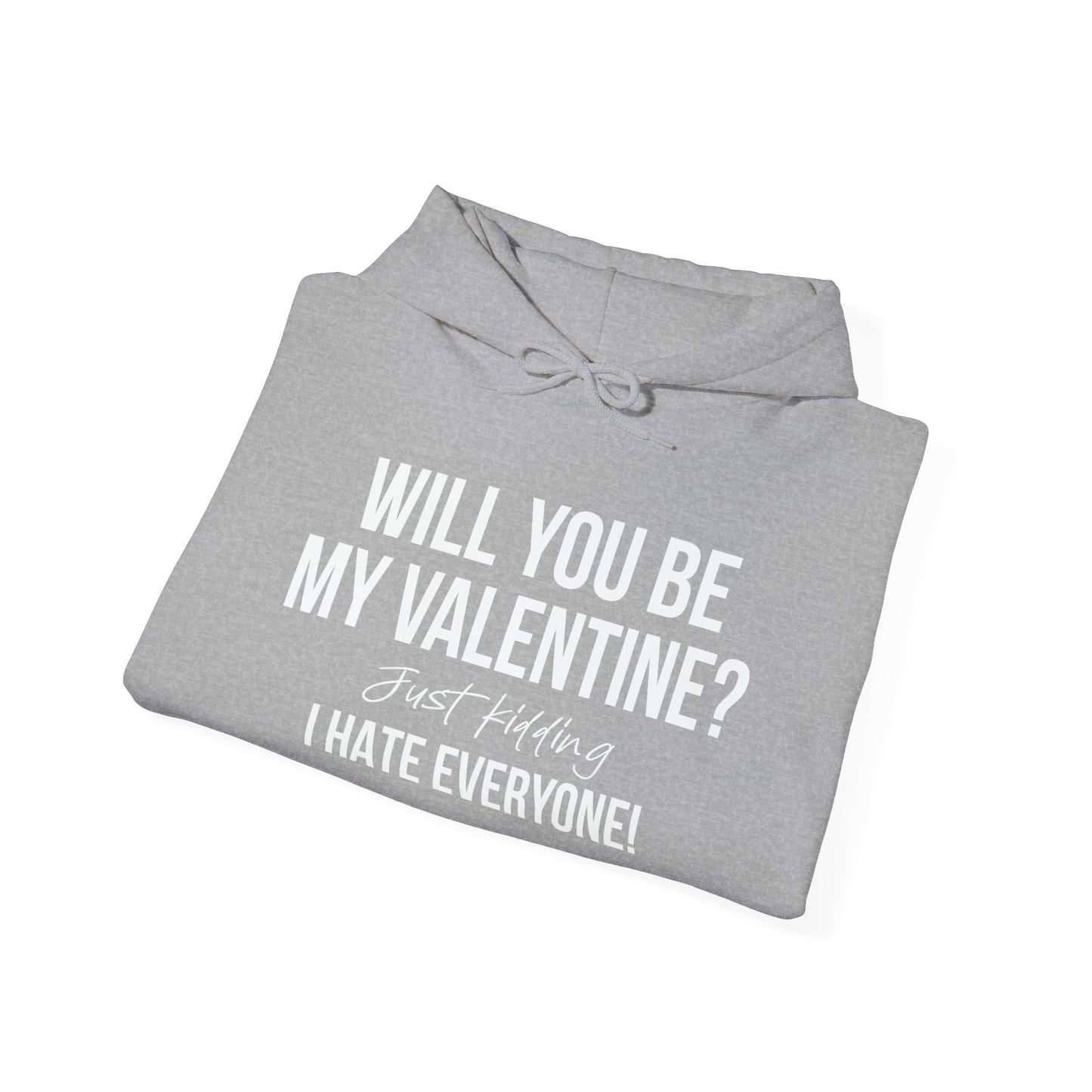 WILL YOU BE MY VALENTINE? - Premium Unisex Funny Sarcastic Black Hoodie Sweatshirt