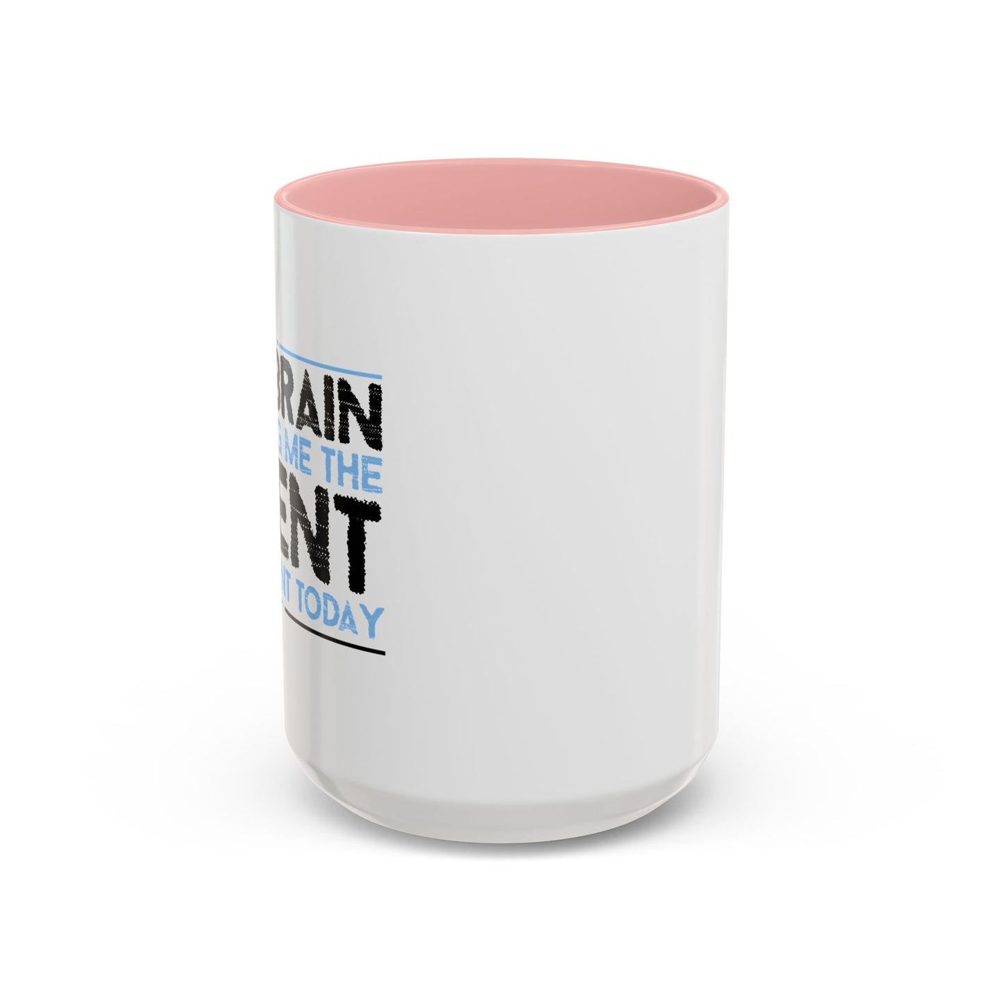 MY BRAIN IS GIVING ME SILENT Accent BiColor Funny Sarcastic Mug