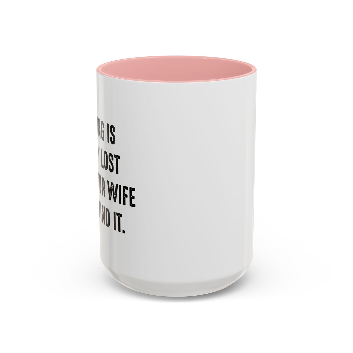 UNTIL YOUR WIFE CAN'T FIND IT Accent BiColor Funny Sarcastic Mug