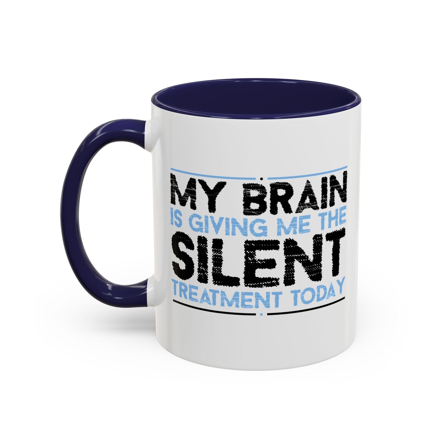 MY BRAIN IS GIVING ME SILENT Accent BiColor Funny Sarcastic Mug