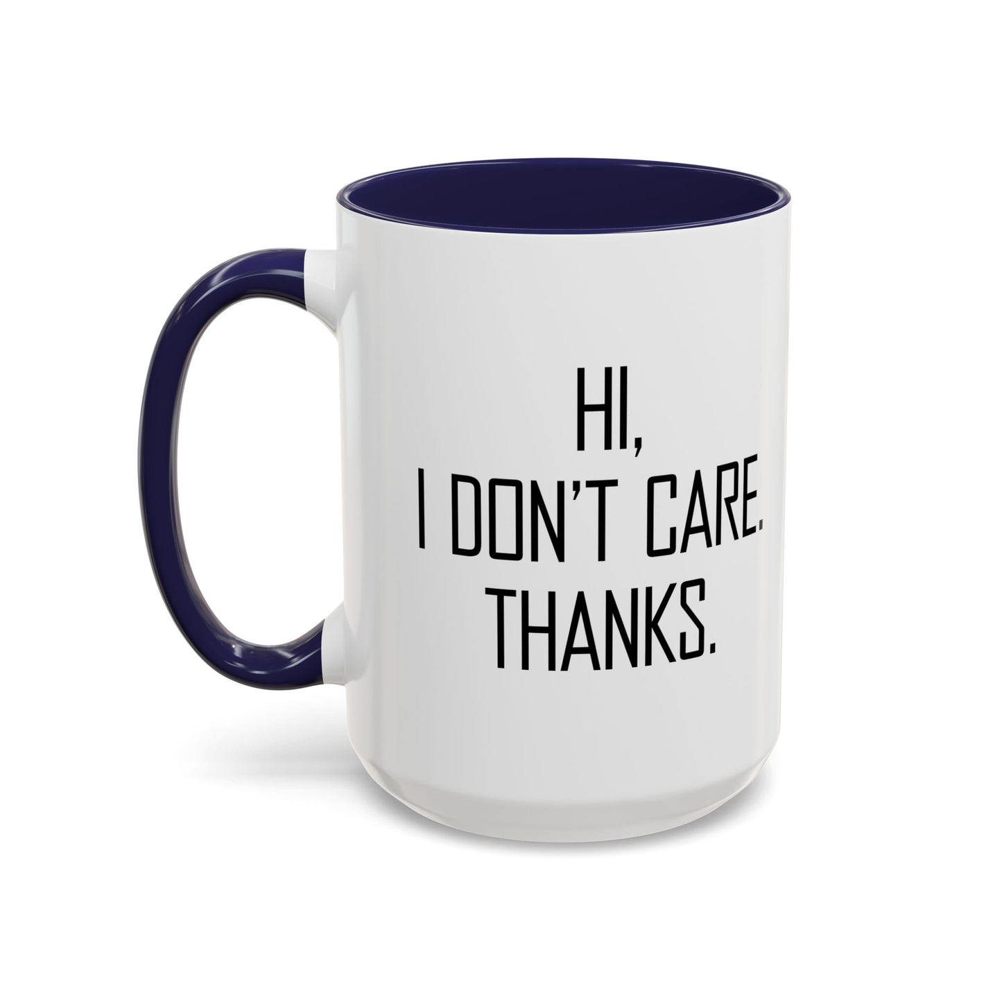 HI. I DON'T CARE. THANKS. Accent BiColor Funny Sarcastic Mug