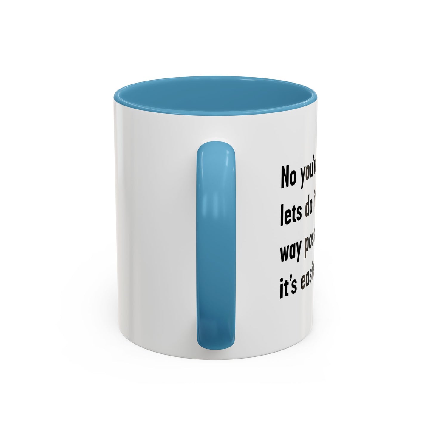 LETS DO IT THE DUMBEST WAY POSSIBLE Accent BiColor Funny Sarcastic Mug