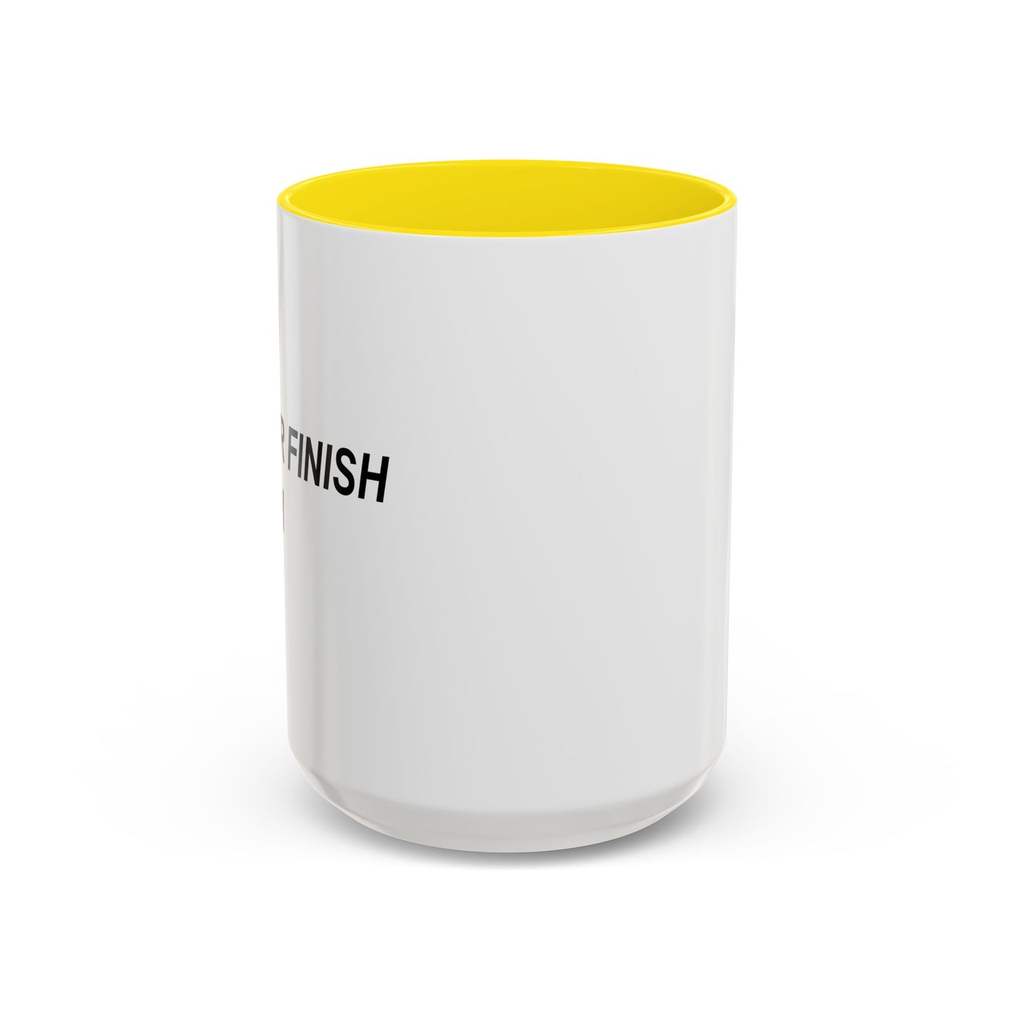 I NEVER FINISH ANYTHI Accent BiColor Funny Sarcastic Mug