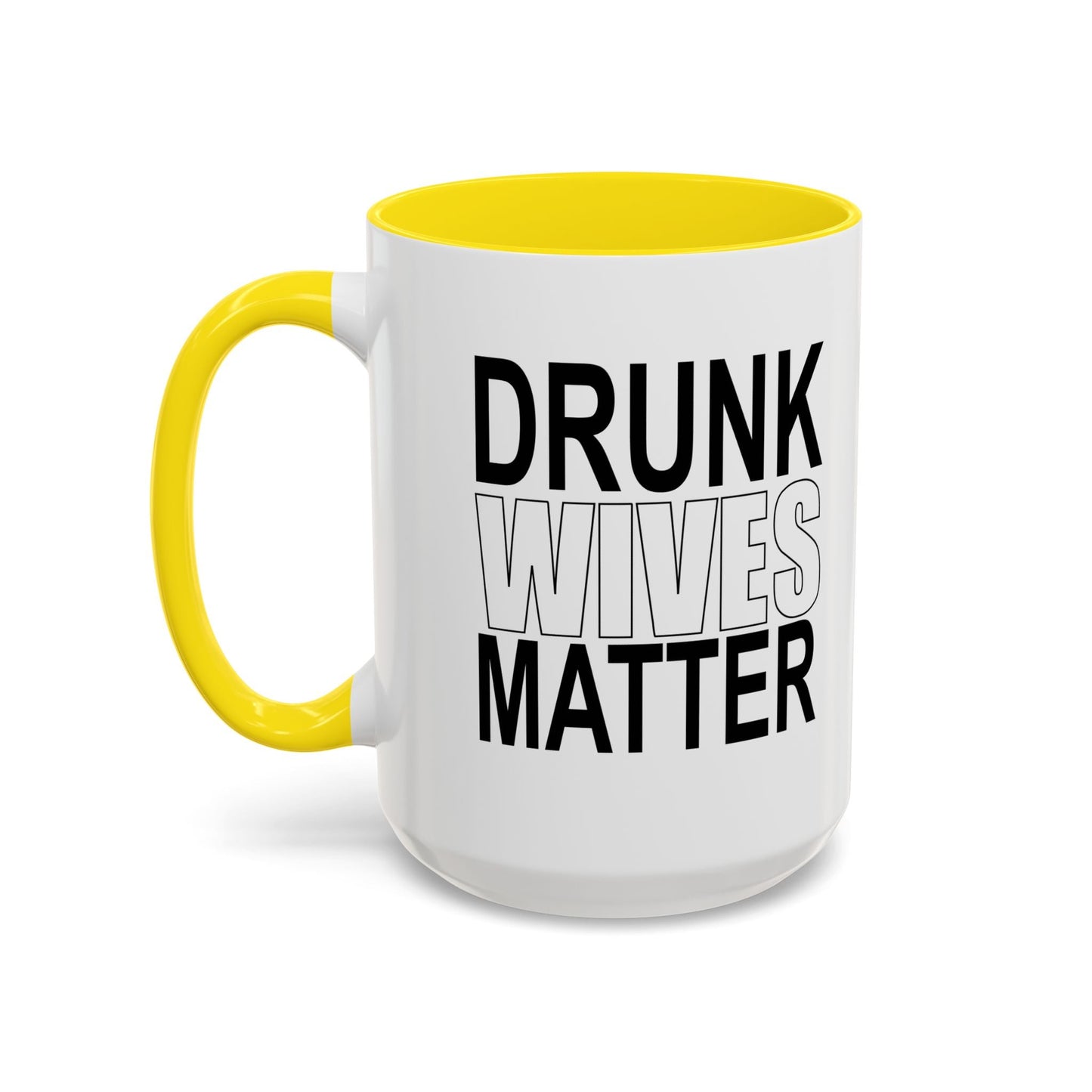 DRUNK WIVES MATTER Accent BiColor Funny Sarcastic Mug