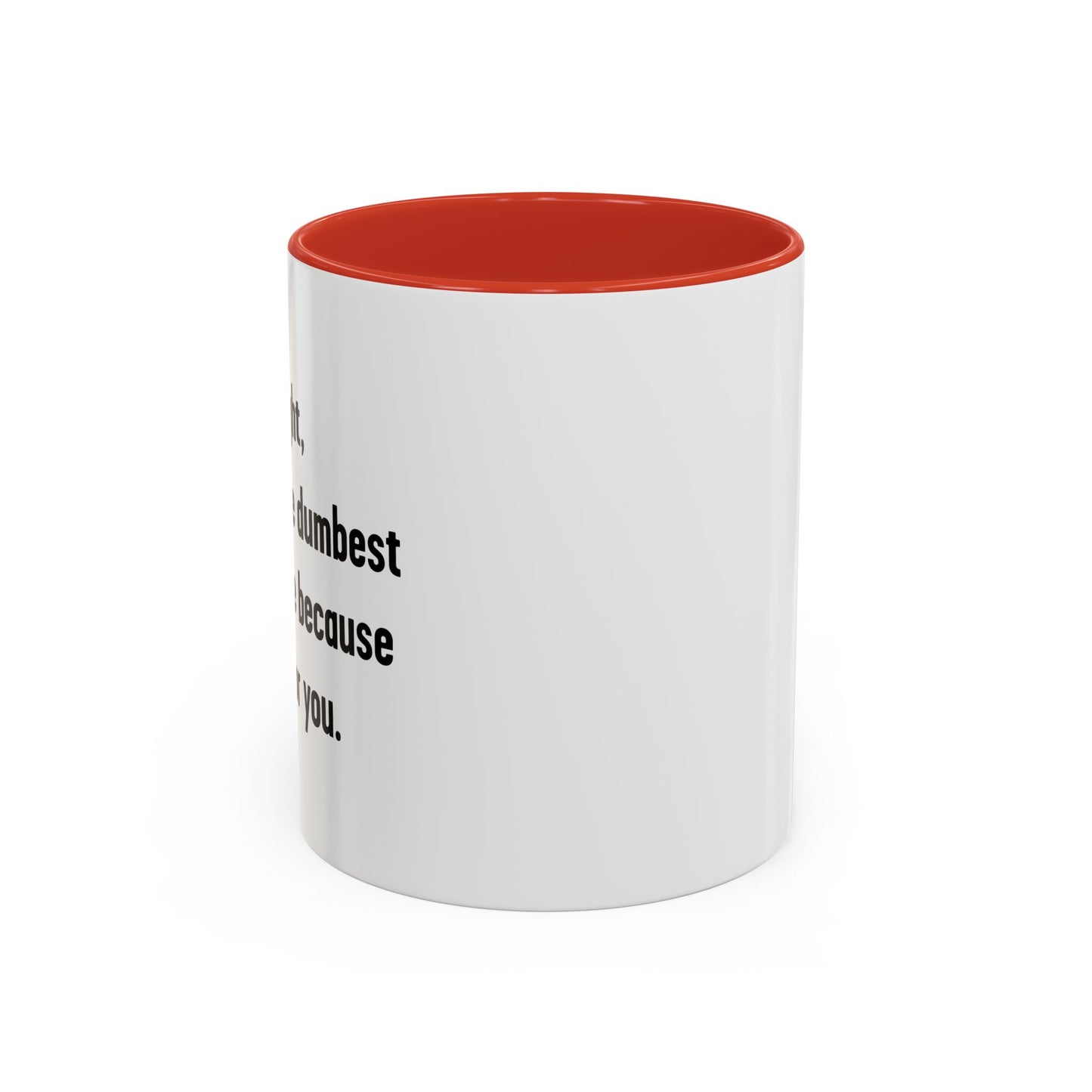 LETS DO IT THE DUMBEST WAY POSSIBLE Accent BiColor Funny Sarcastic Mug