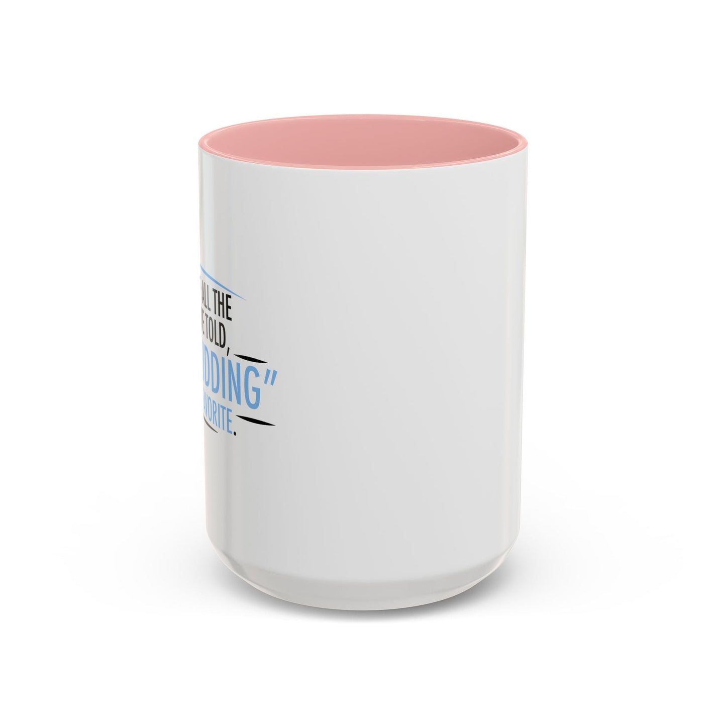 JUST KIDDING IS MY FAVORITE Accent BiColor Funny Sarcastic Mug