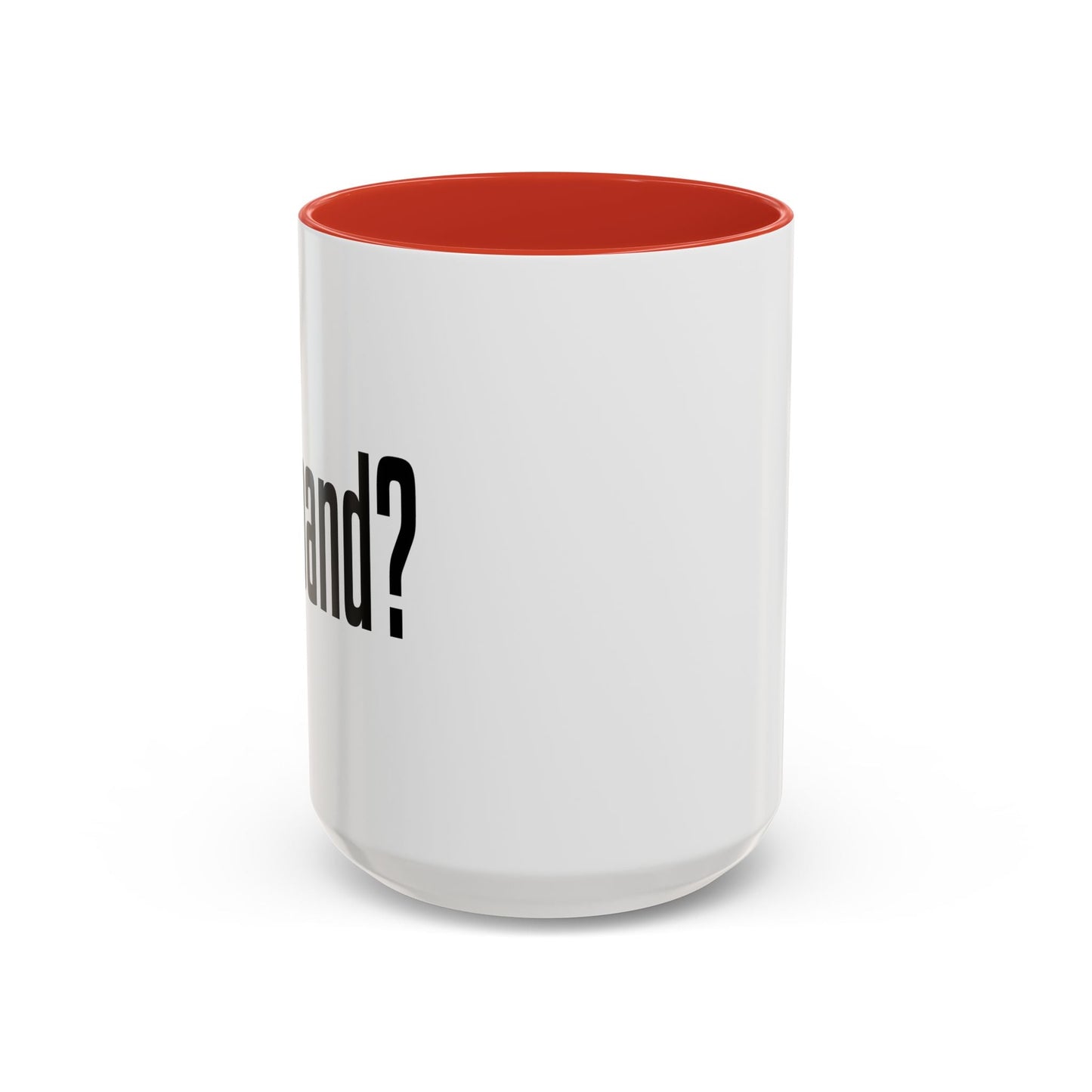 GOT BAND? Accent BiColor Funny Sarcastic Mug