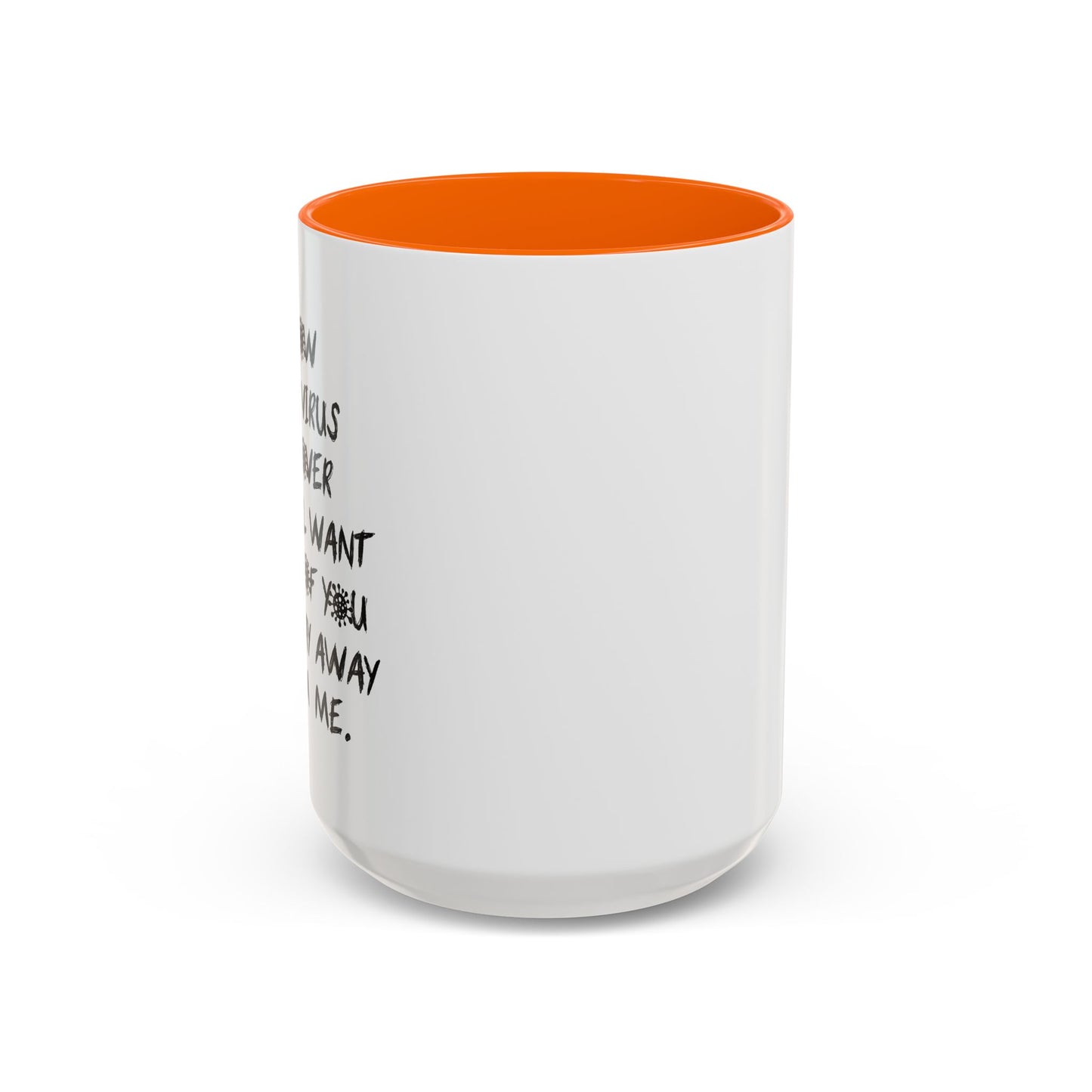 NOW THE VIRUS IS OVER Accent BiColor Funny Sarcastic Mug