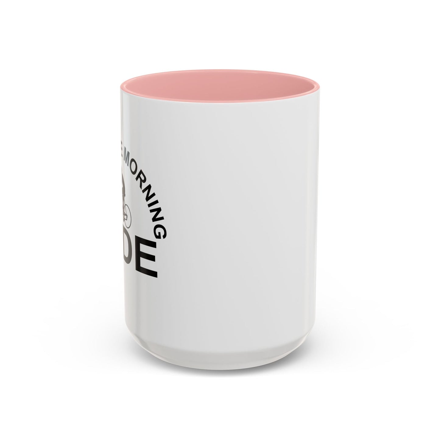 I LOVE THE MORNING RIDE Accent BiColor Funny Sarcastic Mug