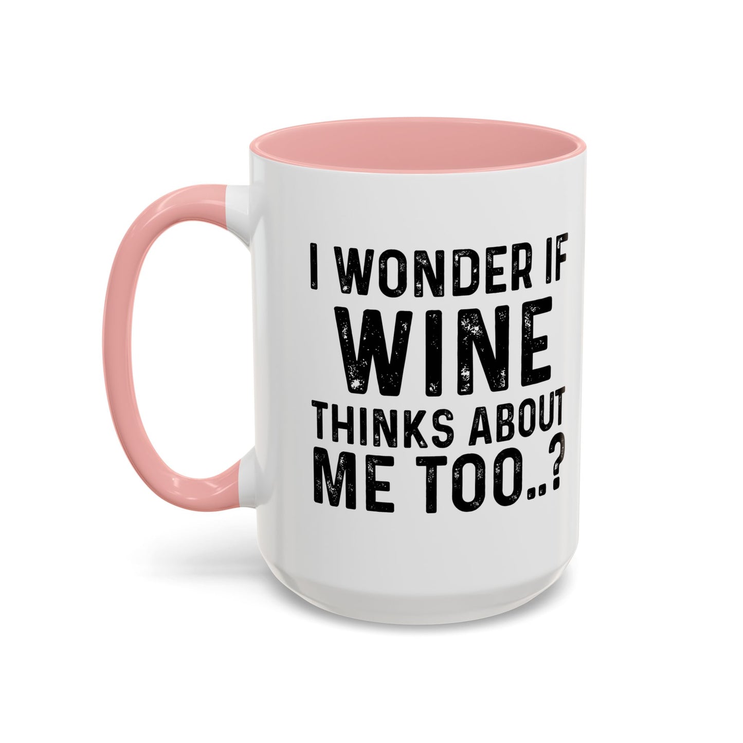 I WONDER IF TACOS THINKS ABOUT ME TOO Accent BiColor Funny Sarcastic Mug