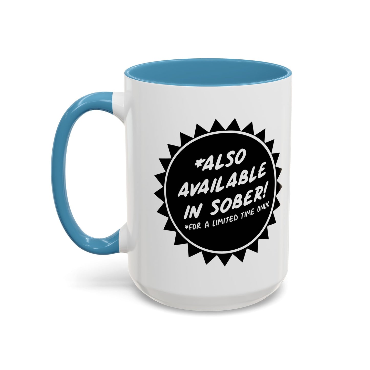 ALSO AVAILABLE IN SOBER Accent BiColor Funny Sarcastic Mug