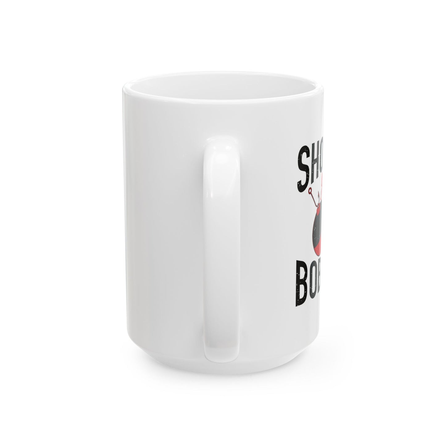 SHOW ME BOBBERS FUNNY SARCASTIC WHITE MUG