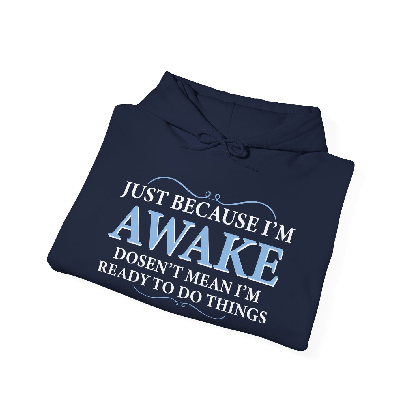 JUST BECAUSE I'M AWAKE - Premium Unisex Funny Sarcastic Black Hoodie Sweatshirt