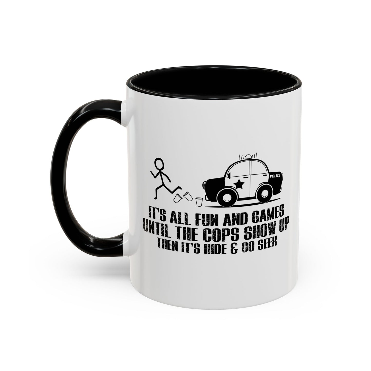 UNTILL THE COPS SHOW UP Accent BiColor Funny Sarcastic Mug