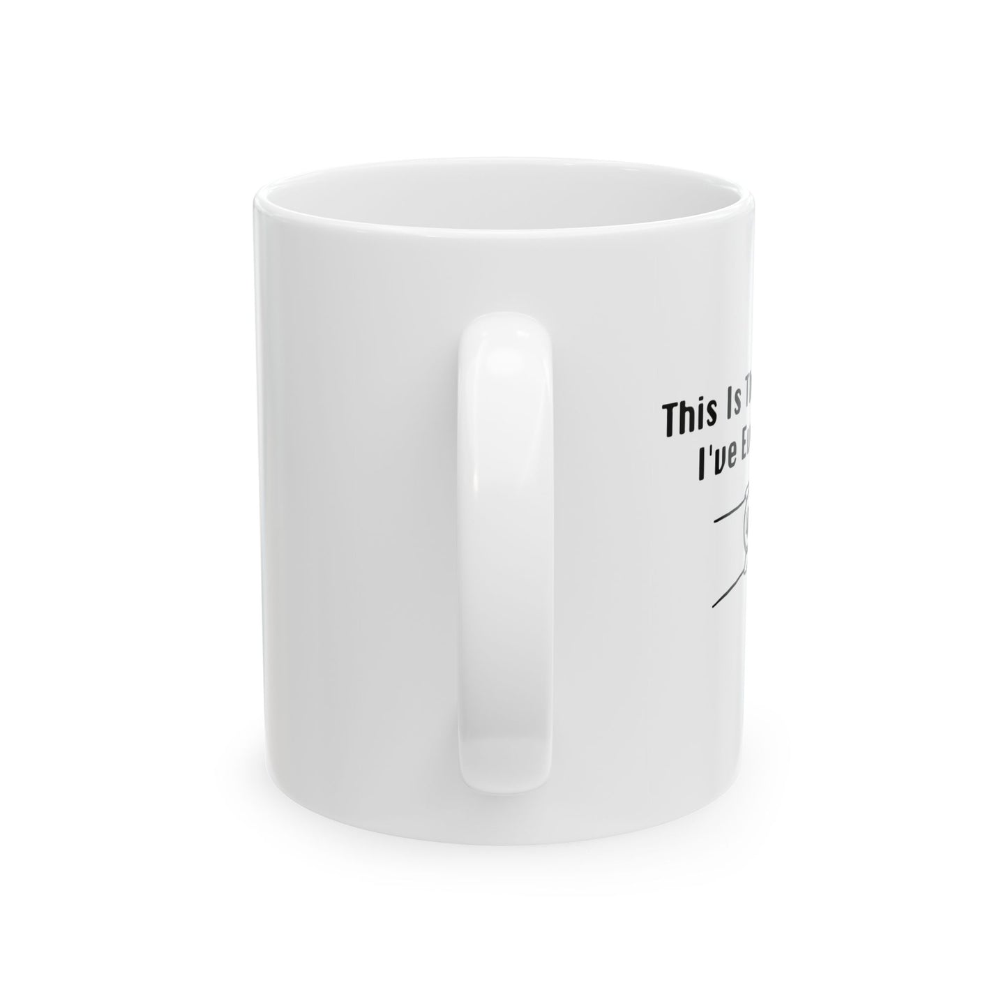 THE EARLIEST I'VE EVER BEEN FUNNY SARCASTIC WHITE MUG