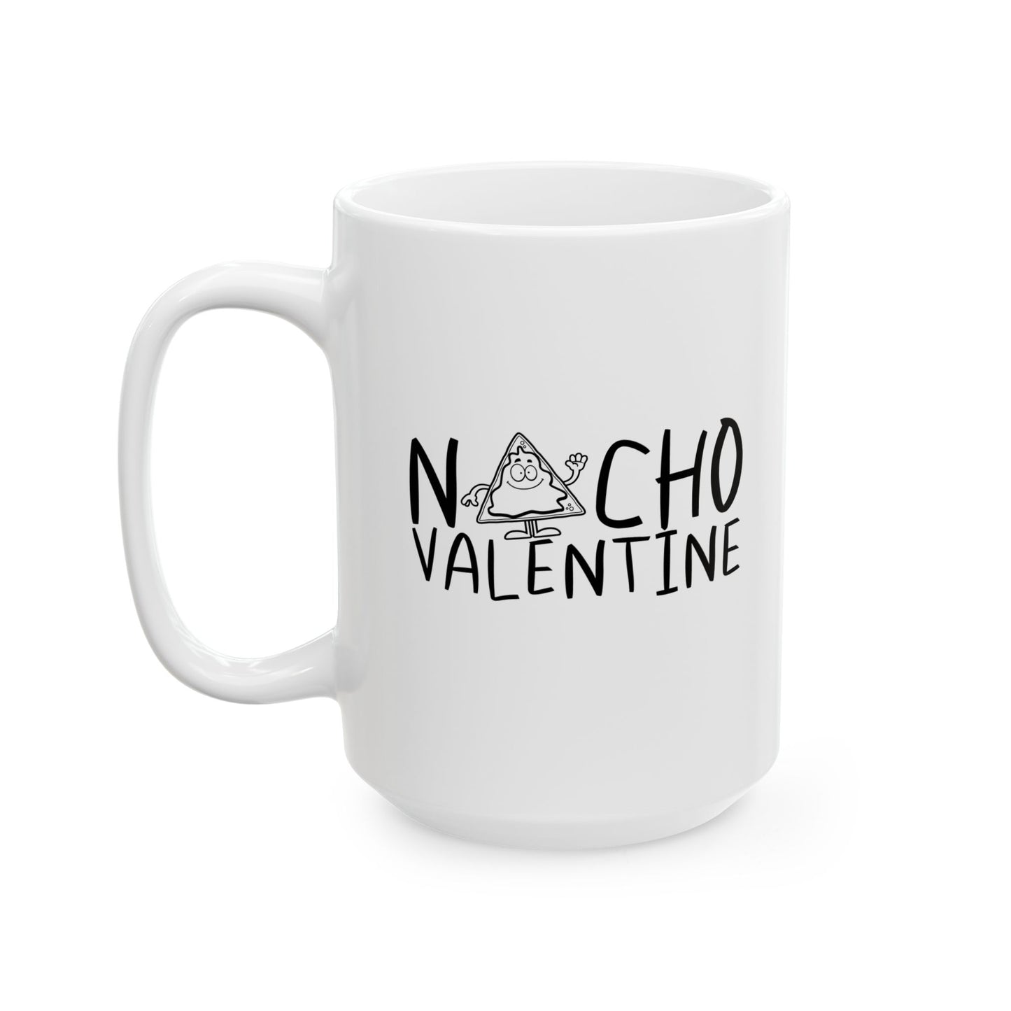 NACHO VALENTINE FUNNY SARCASTIC WHITE MUG